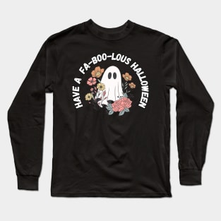 Have a  fa-boo-lous Halloween! With ghost graphic Long Sleeve T-Shirt